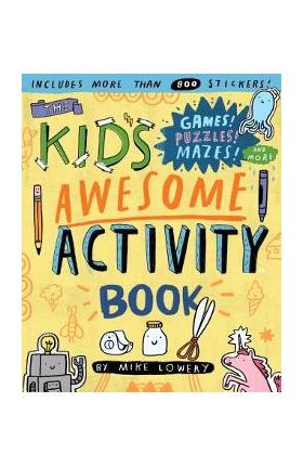 The Kid's Awesome Activity Book: Games! Puzzles! Mazes! and More! - Mike Lowery