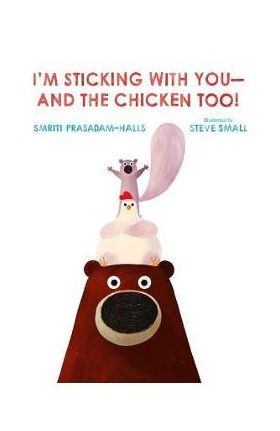 I'm Sticking with You--And the Chicken Too! - Smriti Prasadam-halls