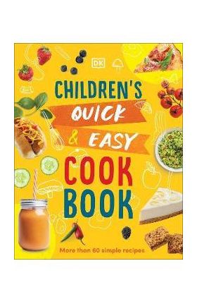 Children's Quick and Easy Cookbook: More Than 60 Simple Recipes - Angela Wilkes