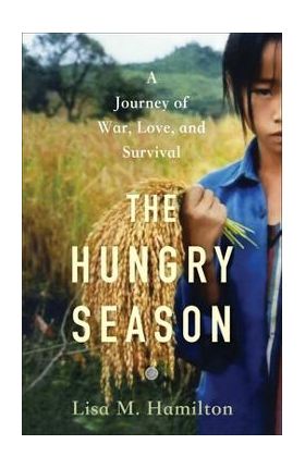 The Hungry Season: A Journey of War, Love, and Survival - Lisa M. Hamilton