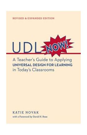 UDL Now: A Teacher's Guide to Applying Universal Design for Learning in Today's Classrooms - Katie Novak