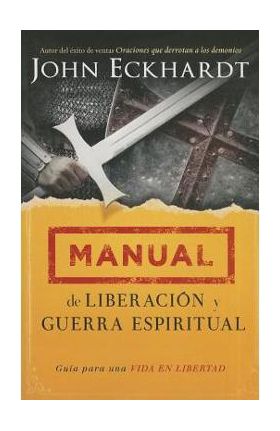 Manual de Liberacion y Guerra Espiritual - John Eckhardt