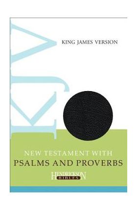 KJV New Testament with Psalms and Proverbs - Hendrickson Bibles