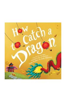 How to Catch a Dragon - Adam Wallace