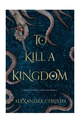 To Kill a Kingdom - Alexandra Christo