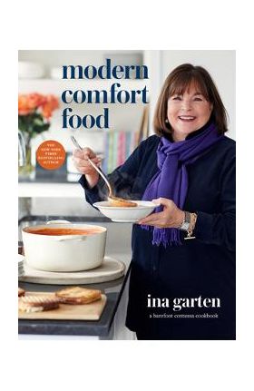 Modern Comfort Food: A Barefoot Contessa Cookbook - Ina Garten