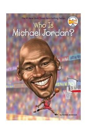 Who Is Michael Jordan? - Kirsten Anderson
