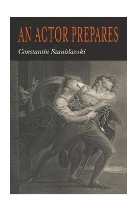 An Actor Prepares - Constantin Stanislavsky