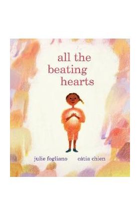 All the Beating Hearts - Julie Fogliano