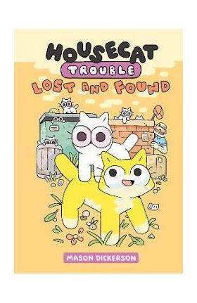 Housecat Trouble: Lost and Found: (A Graphic Novel) - Mason Dickerson