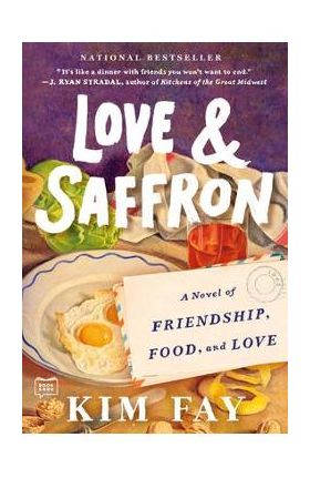 Love & Saffron: A Novel of Friendship, Food, and Love - Kim Fay