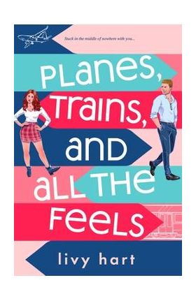 Planes, Trains, and All the Feels - Livy Hart