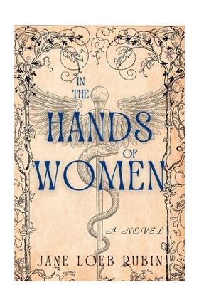 In the Hands of Women: A Gilded City Series - Jane Loeb Rubin