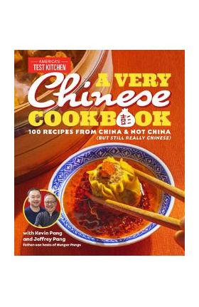 A Very Chinese Cookbook: 100 Recipes from China and Not China (But Still Really Chinese) - Kevin Pang