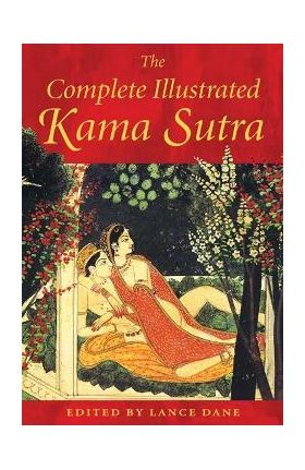 Complete Illustrated Kama Sutra - Vatsyayana Mallanaga