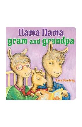 Llama Llama Gram and Grandpa - Anna Dewdney