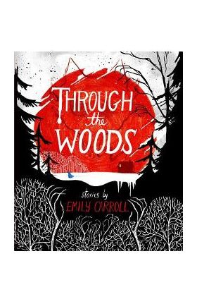 Through the Woods - Emily Carroll