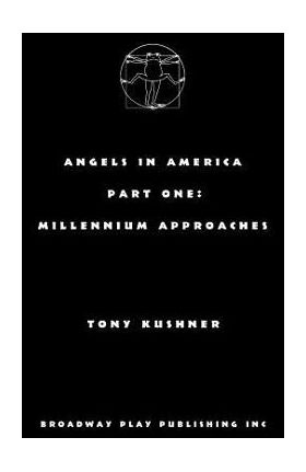 Angels in America, Part One: Millennium Approaches - Tony Kushner