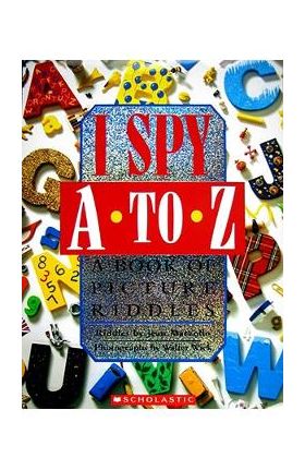 I Spy A to Z: A Book of Picture Riddles - Jean Marzollo