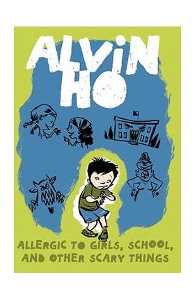 Alvin Ho: Allergic to Girls, School, and Other Scary Things - Lenore Look