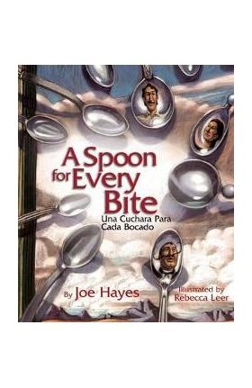 A Spoon for Every Bite / Cada Bocado Con Nueva Cuchara - Joe Hayes