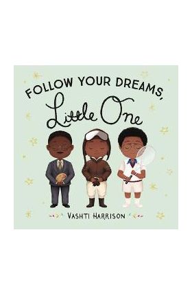 Follow Your Dreams, Little One - Vashti Harrison