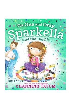 The One and Only Sparkella and the Big Lie - Channing Tatum