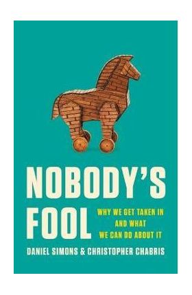 Nobody's Fool: Why We Get Taken in and What We Can Do about It - Daniel Simons