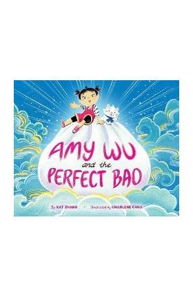Amy Wu and the Perfect Bao - Kat Zhang