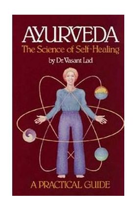 Ayurveda, the Science of Self-healing: A Practical Guide - Vasant Lad