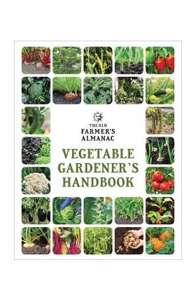 The Old Farmer's Almanac Vegetable Gardener's Handbook - Old Farmer's Almanac