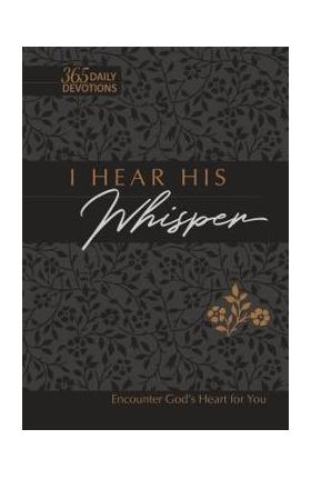 I Hear His Whisper 365 Daily Devotions Faux Leather Gift Edition: Encounter God's Heart for You - Brian Simmons