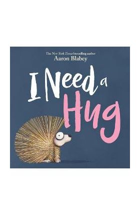 I Need a Hug - Aaron Blabey