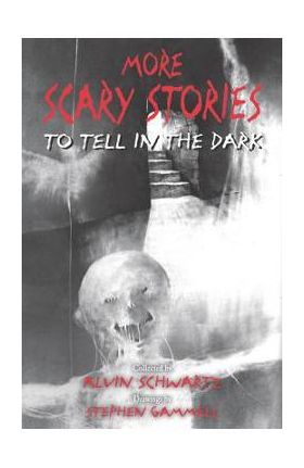 More Scary Stories to Tell in the Dark - Alvin Schwartz