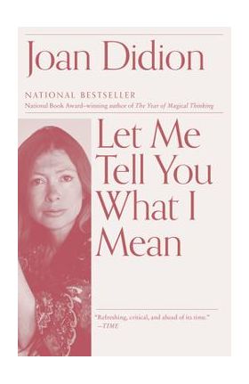 Let Me Tell You What I Mean - Joan Didion