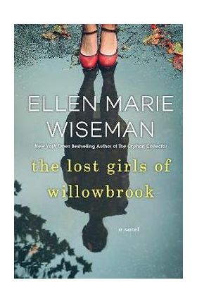 The Lost Girls of Willowbrook - Ellen Marie Wiseman