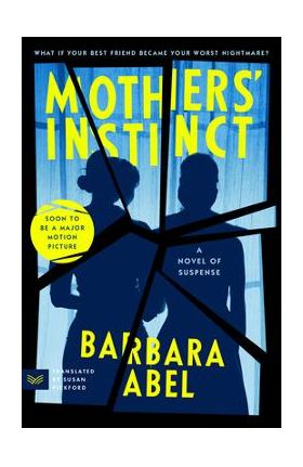 Mothers' Instinct: A Novel of Suspense - Barbara Abel