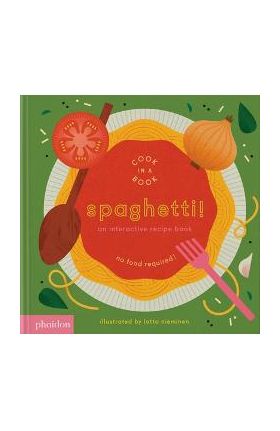 Spaghetti!: An Interactive Recipe Book - Lotta Nieminen