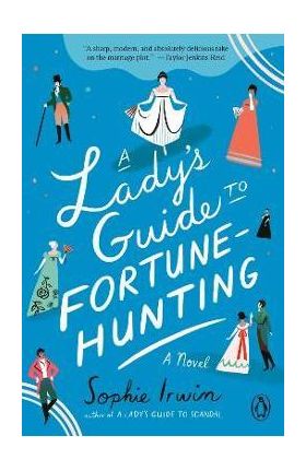 A Lady's Guide to Fortune-Hunting - Sophie Irwin