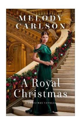 A Royal Christmas: A Christmas Novella - Melody Carlson