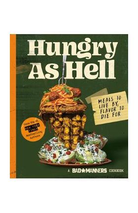 Bad Manners: Hungry as Hell: Meals to Live By, Flavor to Die For: A Vegan Cookbook - Bad Manners