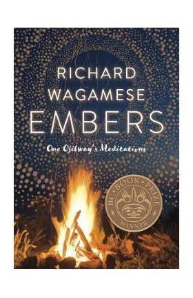 Embers: One Ojibway's Meditations - Richard Wagamese