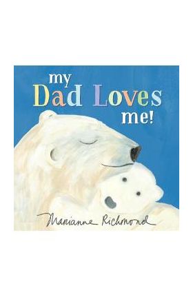 My Dad Loves Me! - Marianne Richmond