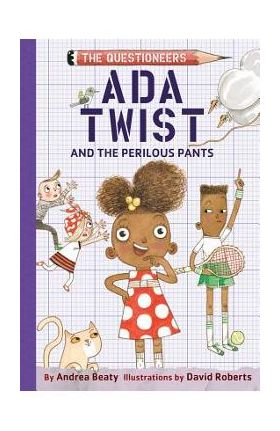 Ada Twist and the Perilous Pants - Andrea Beaty