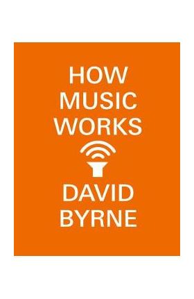 How Music Works - David Byrne