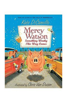 Mercy Watson: Something Wonky This Way Comes - Kate Dicamillo