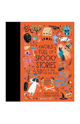 A World Full of Spooky Stories: 50 Tales to Make Your Spine Tingle - Angela Mcallister