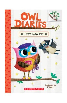 Eva's New Pet: A Branches Book (Owl Diaries #15), 15 - Rebecca Elliott