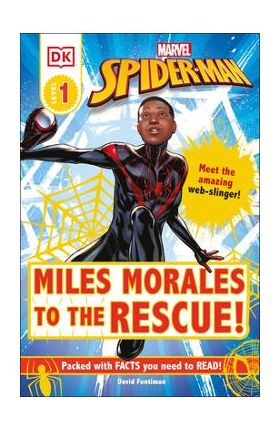 Marvel Spider-Man: Miles Morales to the Rescue!: Meet the Amazing Web-Slinger! - David Fentiman