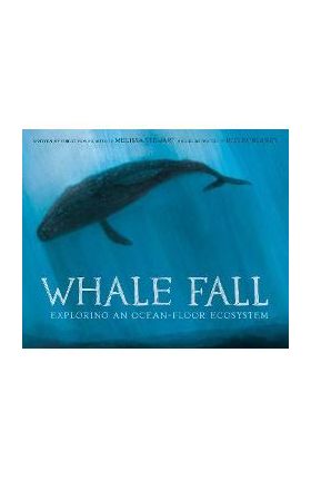 Whale Fall: Exploring an Ocean-Floor Ecosystem - Melissa Stewart